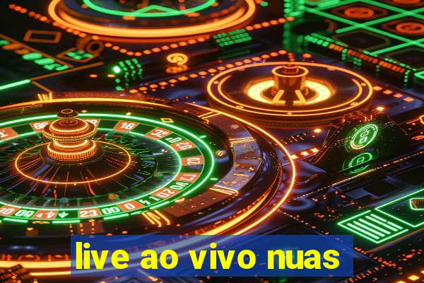 live ao vivo nuas